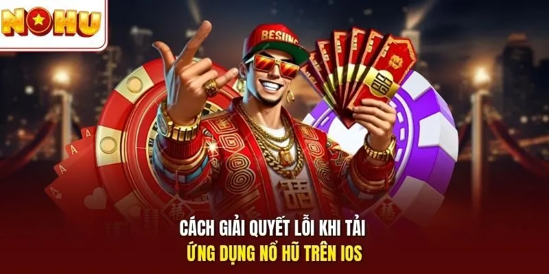 Nổ Hũ iOS Trên Nohu – Trải Nghiệm Săn Jackpot Đỉnh Cao 4 Sunwin Cách giải quyết lỗi khi tải ứng dụng nổ hũ trên iOS