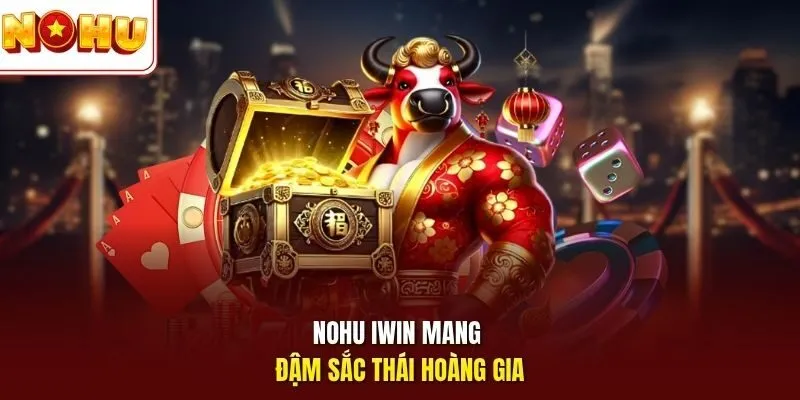Nohu iwin mang đậm sắc thái hoàng gia