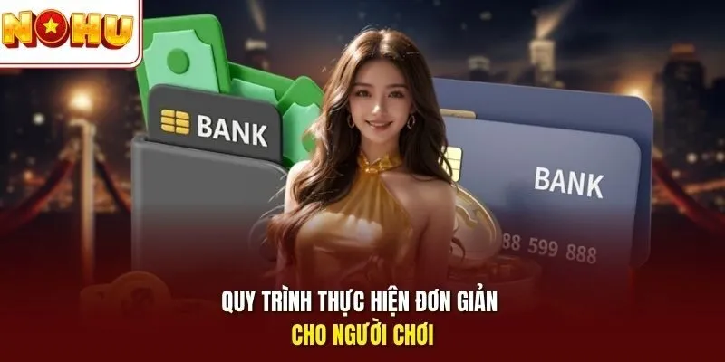Quy trình thực hiện đơn giản cho người chơi
